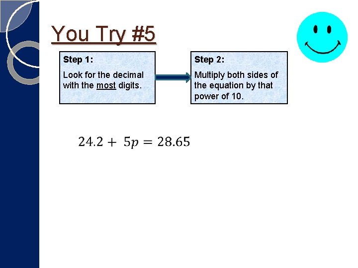 You Try #5 Step 1: Step 2: Look for the decimal with the most You Try #5 Step 1: Step 2: Look for the decimal with the most