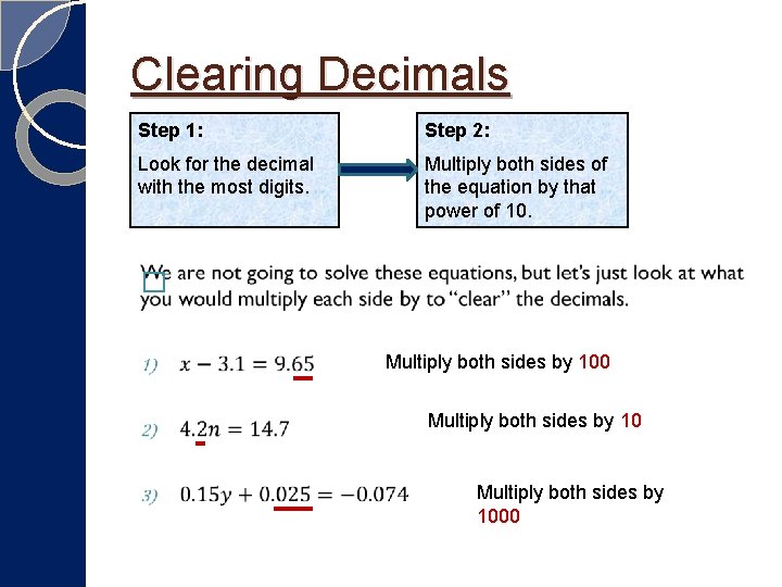 Clearing Decimals Step 1: Step 2: Look for the decimal with the most digits. Clearing Decimals Step 1: Step 2: Look for the decimal with the most digits.