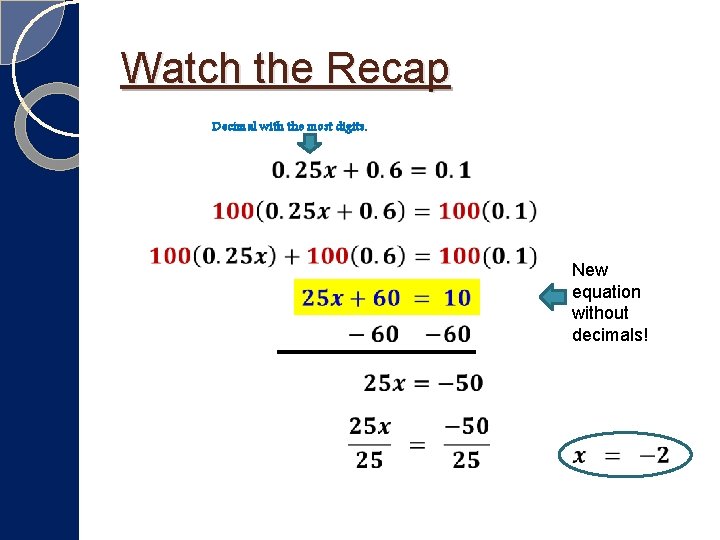 Watch the Recap Decimal with the most digits. New equation without decimals! Watch the Recap Decimal with the most digits. New equation without decimals!