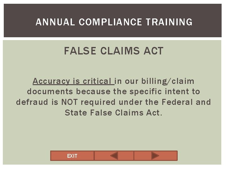 ANNUAL COMPLIANCE TRAINING FALSE CLAIMS ACT Accuracy is critical in our billing/claim documents because