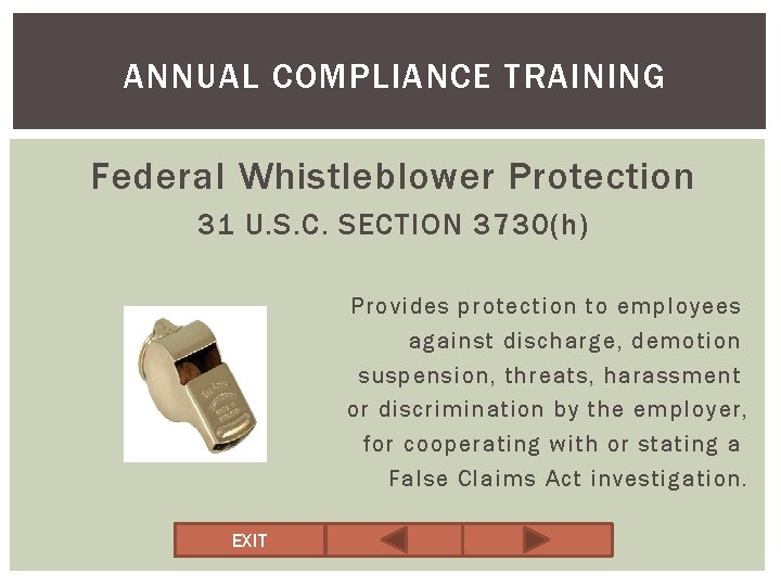 ANNUAL COMPLIANCE TRAINING Federal Whistleblower Protection 31 U. S. C. SECTION 3730(h) Provides protection