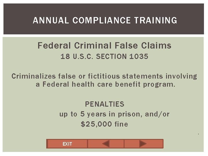 ANNUAL COMPLIANCE TRAINING Federal Criminal False Claims 18 U. S. C. SECTION 1035 Criminalizes