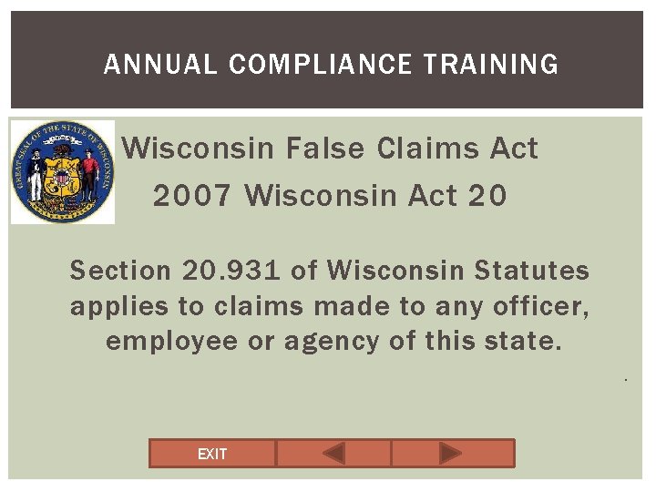 ANNUAL COMPLIANCE TRAINING Wisconsin False Claims Act 2007 Wisconsin Act 20 Section 20. 931