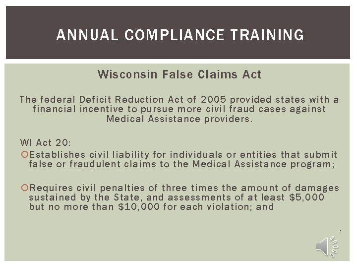 ANNUAL COMPLIANCE TRAINING Wisconsin False Claims Act The federal Deficit Reduction Act of 2005