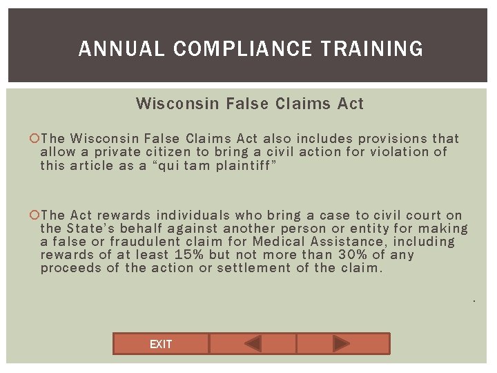 ANNUAL COMPLIANCE TRAINING Wisconsin False Claims Act The Wisconsin False Claims Act also includes