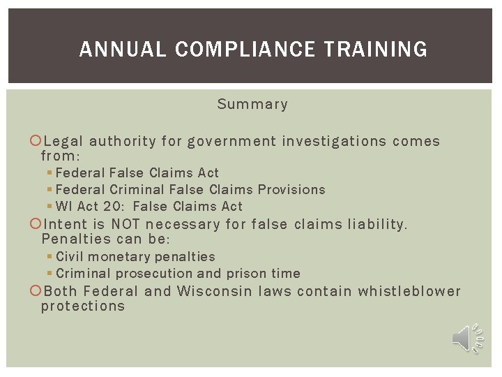 ANNUAL COMPLIANCE TRAINING Summary Legal authority for government investigations comes from: § Federal False
