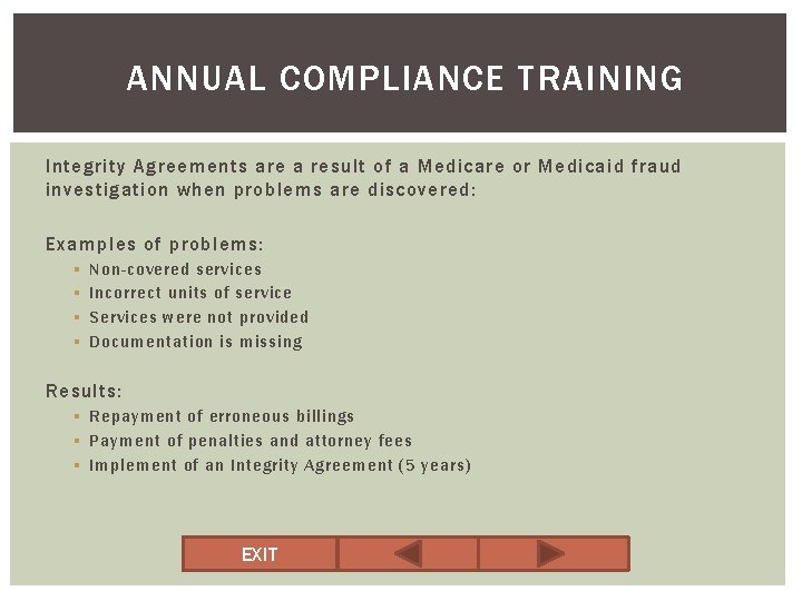 ANNUAL COMPLIANCE TRAINING Integrity Agreements are a result of a Medicare or Medicaid fraud