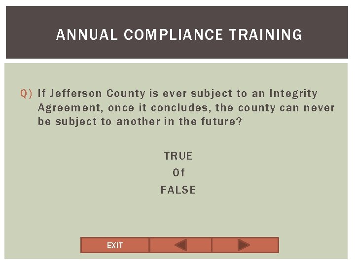 ANNUAL COMPLIANCE TRAINING Q) If Jefferson County is ever subject to an Integrity Agreement,