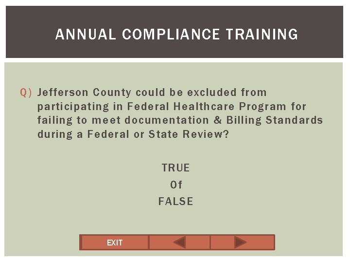 ANNUAL COMPLIANCE TRAINING Q) Jefferson County could be excluded from participating in Federal Healthcare