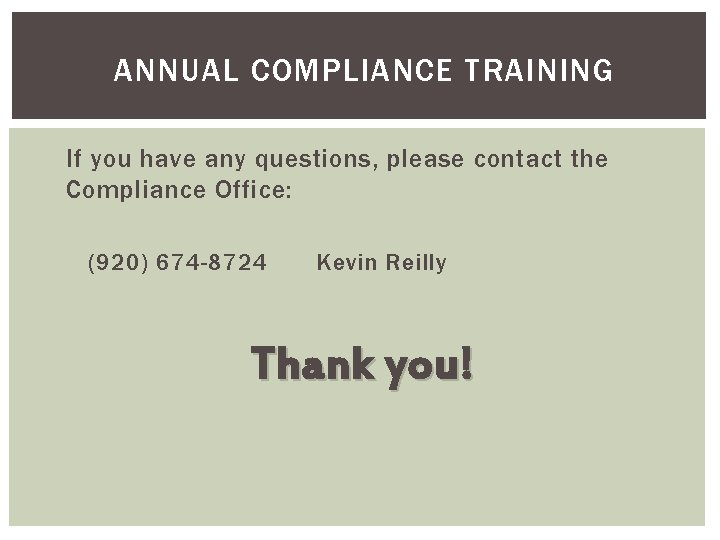 ANNUAL COMPLIANCE TRAINING If you have any questions, please contact the Compliance Office: (920)