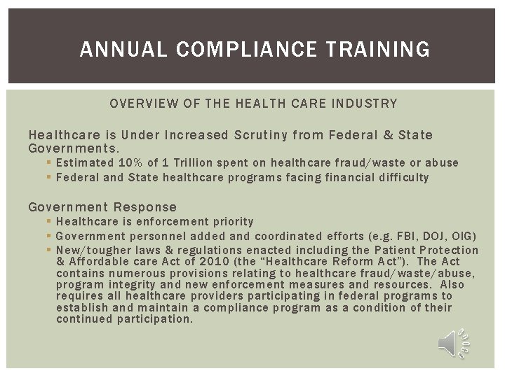 ANNUAL COMPLIANCE TRAINING OVERVIEW OF THE HEALTH CARE INDUSTRY Healthcare is Under Increased Scrutiny