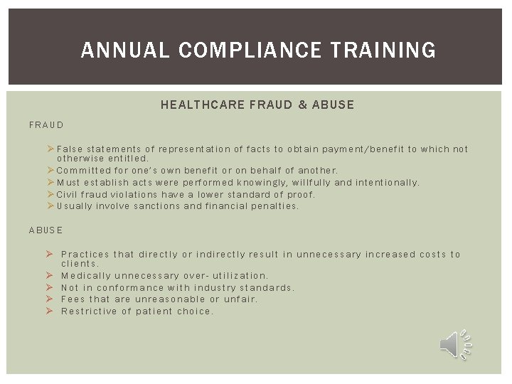 ANNUAL COMPLIANCE TRAINING HEALTHCARE FRAUD & ABUSE FRAUD Ø False statements of representation of