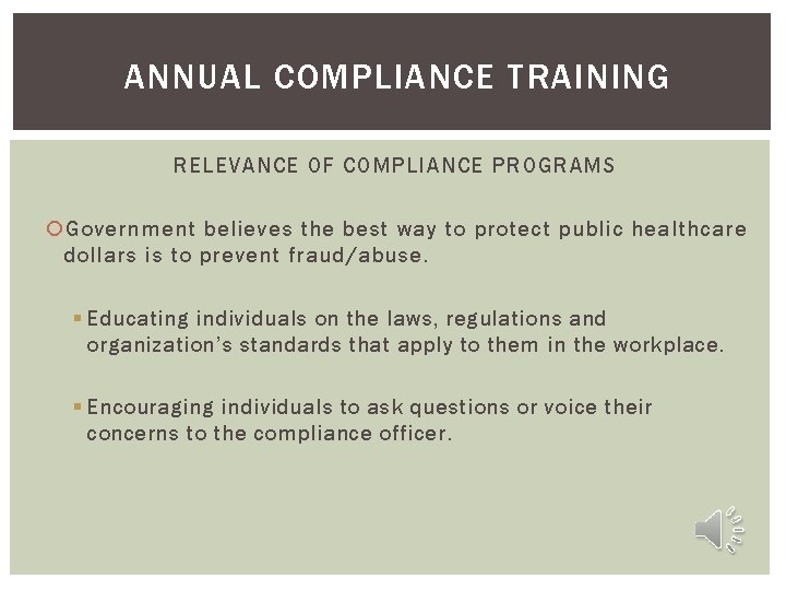 ANNUAL COMPLIANCE TRAINING RELEVANCE OF COMPLIANCE PROGRAMS Government believes the best way to protect