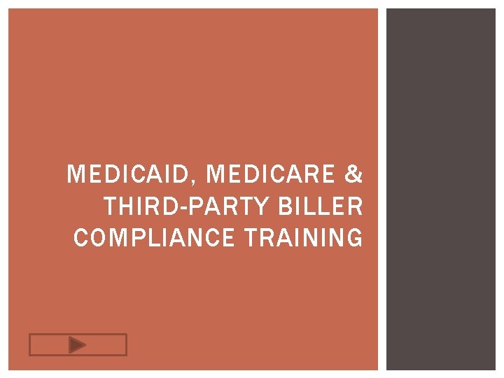 MEDICAID, MEDICARE & THIRD-PARTY BILLER COMPLIANCE TRAINING 