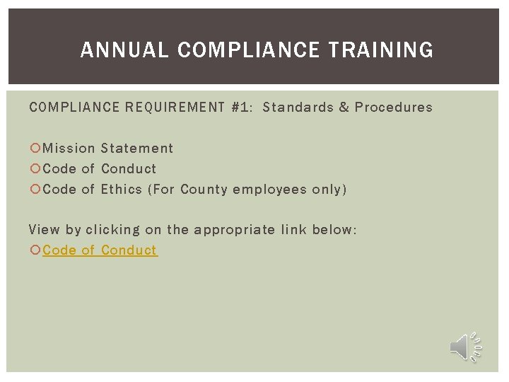 ANNUAL COMPLIANCE TRAINING COMPLIANCE REQUIREMENT #1: Standards & Procedures Mission Statement Code of Conduct