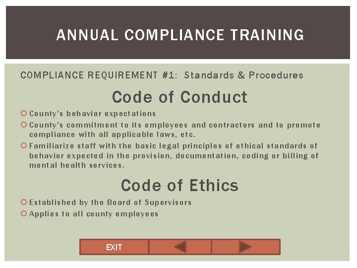 ANNUAL COMPLIANCE TRAINING COMPLIANCE REQUIREMENT #1: Standards & Procedures Code of Conduct County’s behavior