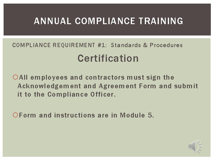 ANNUAL COMPLIANCE TRAINING COMPLIANCE REQUIREMENT #1: Standards & Procedures Certification All employees and contractors