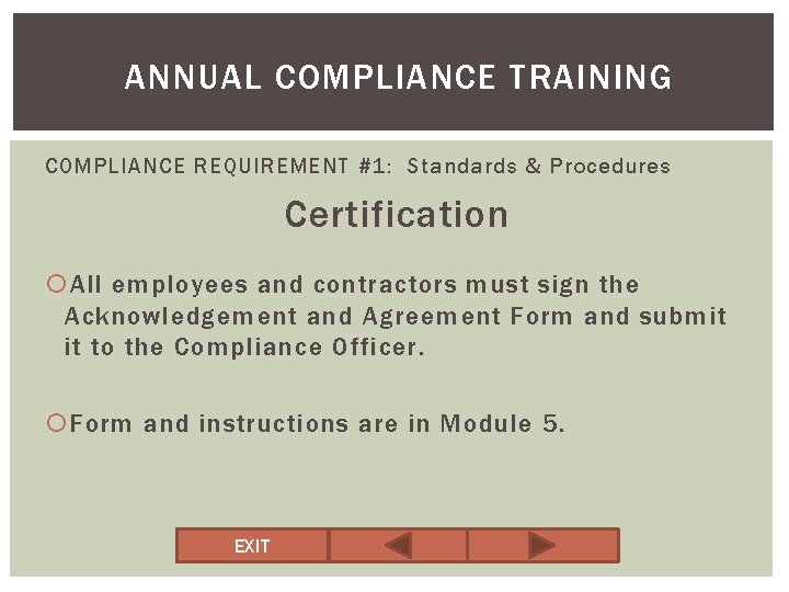 ANNUAL COMPLIANCE TRAINING COMPLIANCE REQUIREMENT #1: Standards & Procedures Certification All employees and contractors