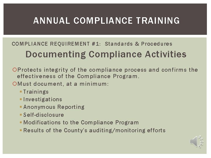 ANNUAL COMPLIANCE TRAINING COMPLIANCE REQUIREMENT #1: Standards & Procedures Documenting Compliance Activities Protects integrity