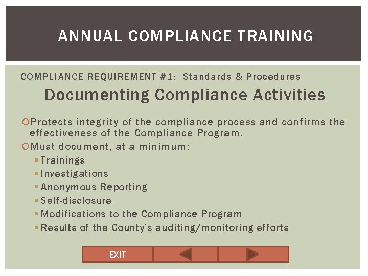 ANNUAL COMPLIANCE TRAINING COMPLIANCE REQUIREMENT #1: Standards & Procedures Documenting Compliance Activities Protects integrity