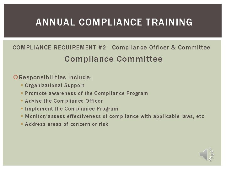 ANNUAL COMPLIANCE TRAINING COMPLIANCE REQUIREMENT #2: Compliance Officer & Committee Compliance Committee Responsibilities include: