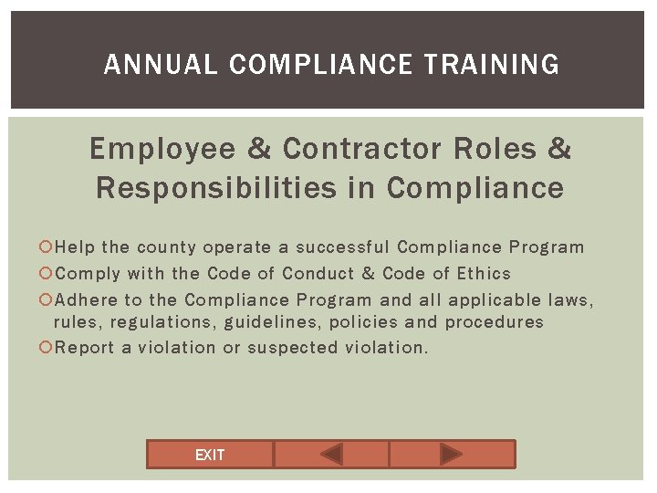 ANNUAL COMPLIANCE TRAINING Employee & Contractor Roles & Responsibilities in Compliance Help the county