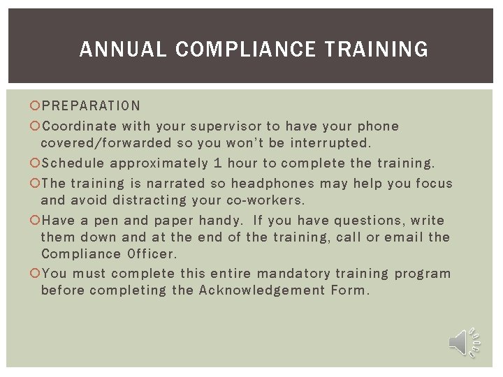ANNUAL COMPLIANCE TRAINING PREPARATION Coordinate with your supervisor to have your phone covered/forwarded so