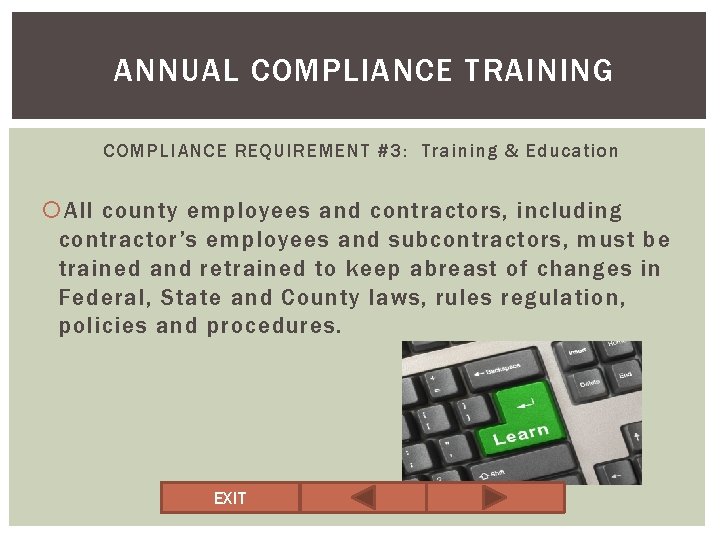 ANNUAL COMPLIANCE TRAINING COMPLIANCE REQUIREMENT #3: Training & Education All county employees and contractors,