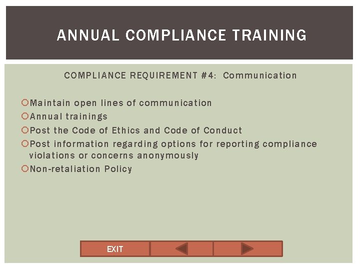 ANNUAL COMPLIANCE TRAINING COMPLIANCE REQUIREMENT #4: Communication Maintain open lines of communication Annual trainings