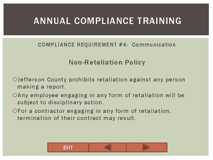 ANNUAL COMPLIANCE TRAINING COMPLIANCE REQUIREMENT #4: Communication Non-Retaliation Policy Jefferson County prohibits retaliation against