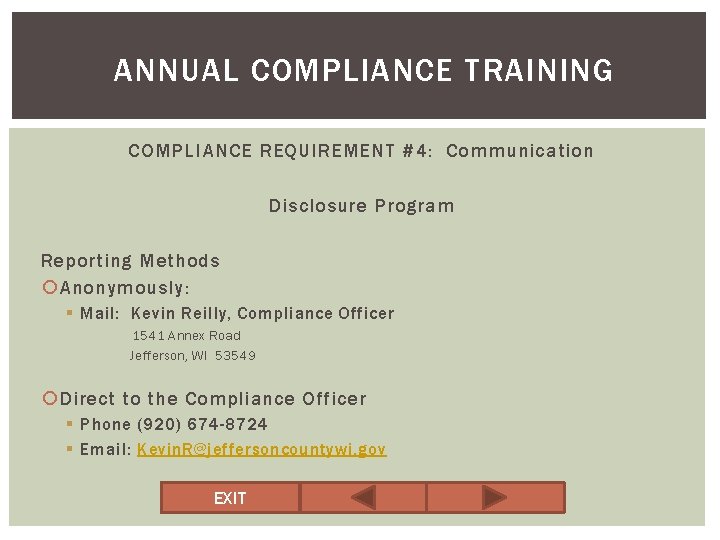 ANNUAL COMPLIANCE TRAINING COMPLIANCE REQUIREMENT #4: Communication Disclosure Program Reporting Methods Anonymously: § Mail: