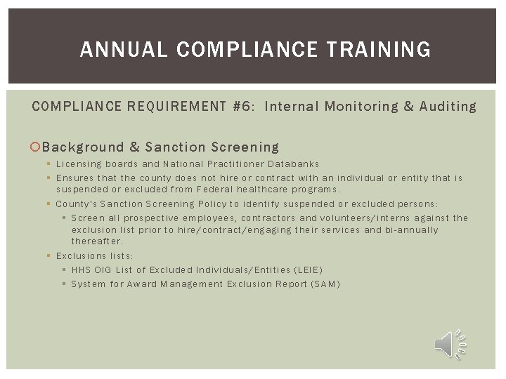 ANNUAL COMPLIANCE TRAINING COMPLIANCE REQUIREMENT #6: Internal Monitoring & Auditing Background & Sanction Screening