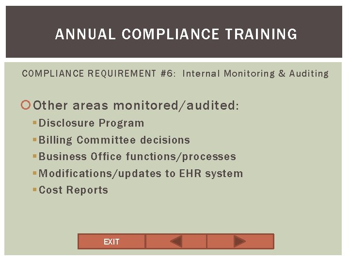 ANNUAL COMPLIANCE TRAINING COMPLIANCE REQUIREMENT #6: Internal Monitoring & Auditing Other areas monitored/audited: §