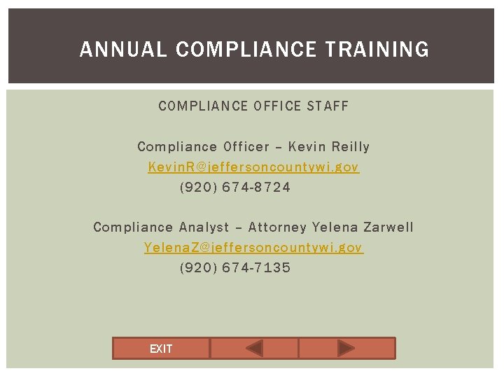 ANNUAL COMPLIANCE TRAINING COMPLIANCE OFFICE STAFF Compliance Officer – Kevin Reilly Kevin. R@jeffersoncountywi. gov