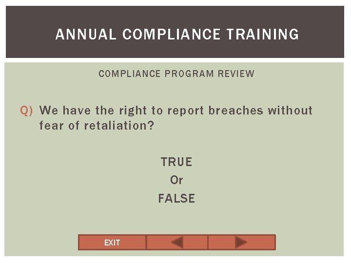 ANNUAL COMPLIANCE TRAINING COMPLIANCE PROGRAM REVIEW Q) We have the right to report breaches