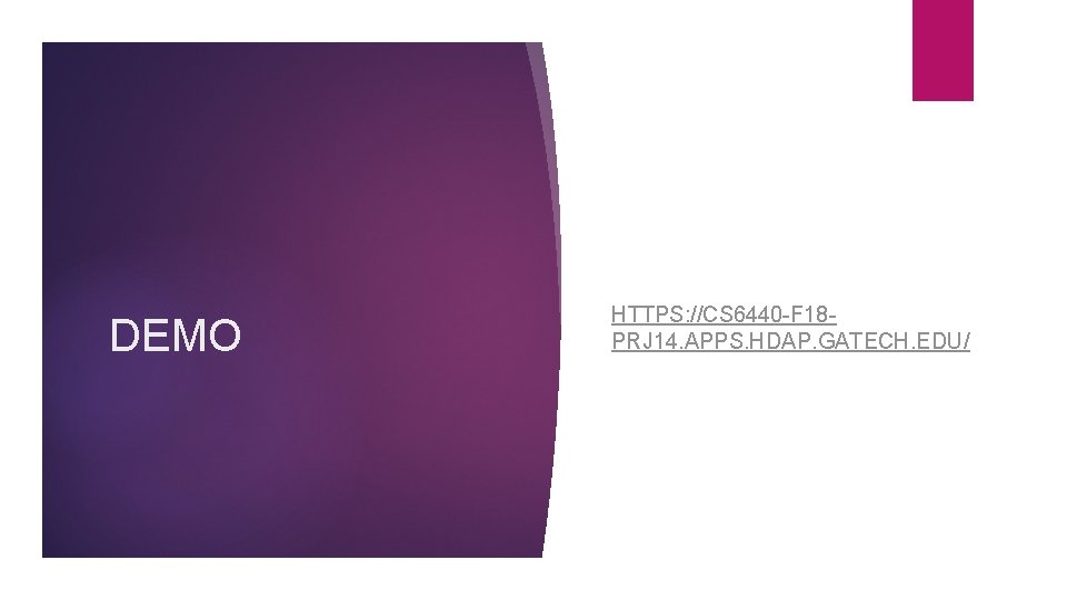 DEMO HTTPS: //CS 6440 -F 18 PRJ 14. APPS. HDAP. GATECH. EDU/ 
