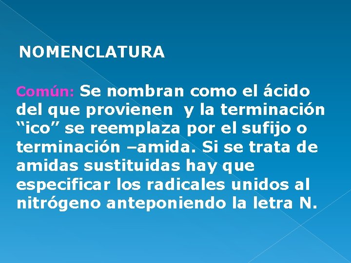 NOMENCLATURA Común: Se nombran como el ácido del que provienen y la terminación “ico”