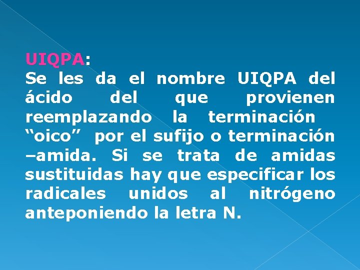 UIQPA: Se les da el nombre UIQPA del ácido del que provienen reemplazando la