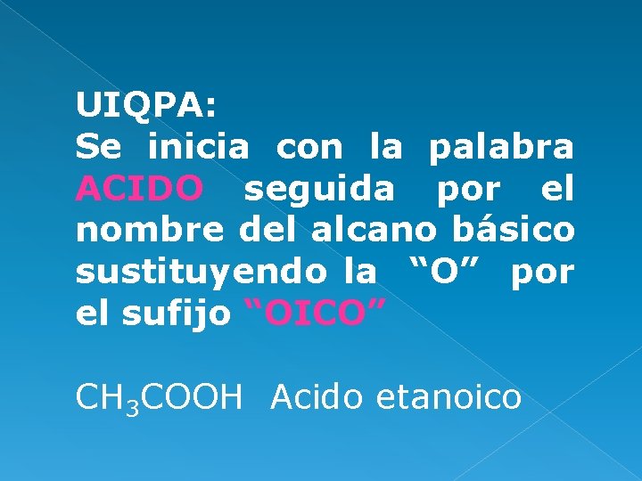 UIQPA: Se inicia con la palabra ACIDO seguida por el nombre del alcano básico