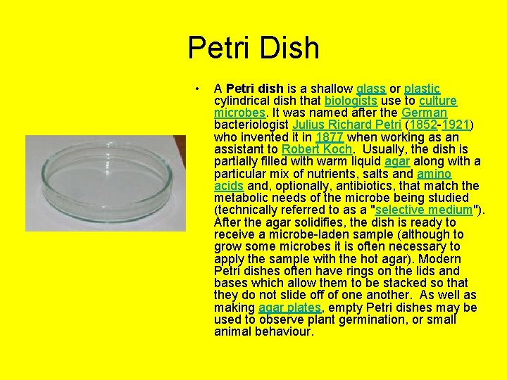Petri Dish • A Petri dish is a shallow glass or plastic cylindrical dish