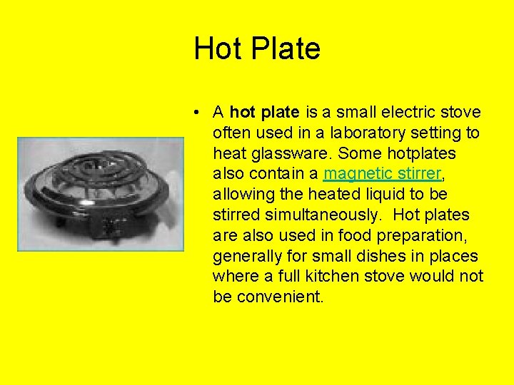 Hot Plate • A hot plate is a small electric stove often used in