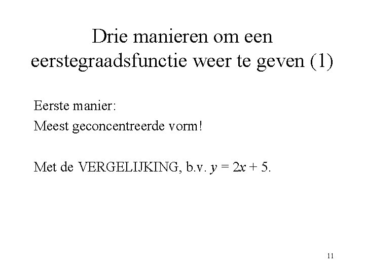Drie manieren om een eerstegraadsfunctie weer te geven (1) Eerste manier: Meest geconcentreerde vorm!