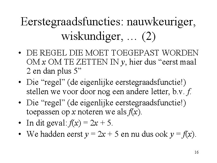 Eerstegraadsfuncties: nauwkeuriger, wiskundiger, … (2) • DE REGEL DIE MOET TOEGEPAST WORDEN OM x