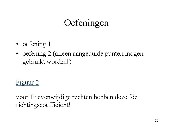 Oefeningen • oefening 1 • oefening 2 (alleen aangeduide punten mogen gebruikt worden!) Figuur