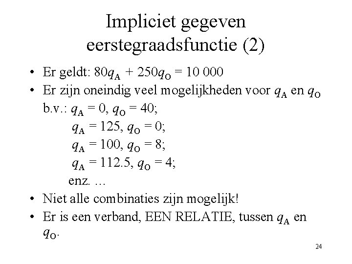 Impliciet gegeven eerstegraadsfunctie (2) • Er geldt: 80 q. A + 250 q. O