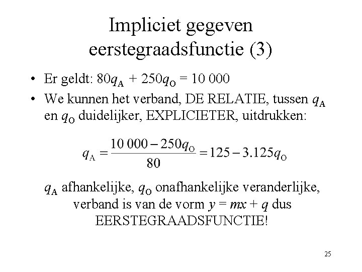 Impliciet gegeven eerstegraadsfunctie (3) • Er geldt: 80 q. A + 250 q. O