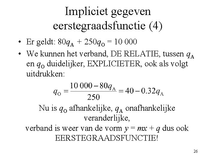 Impliciet gegeven eerstegraadsfunctie (4) • Er geldt: 80 q. A + 250 q. O