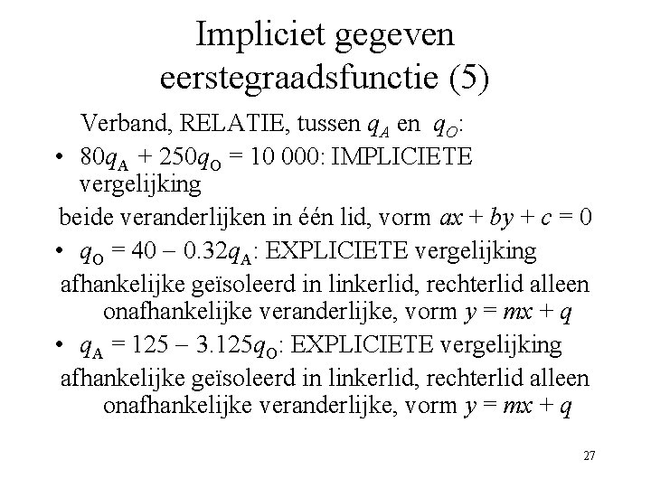 Impliciet gegeven eerstegraadsfunctie (5) Verband, RELATIE, tussen q. A en q. O: • 80