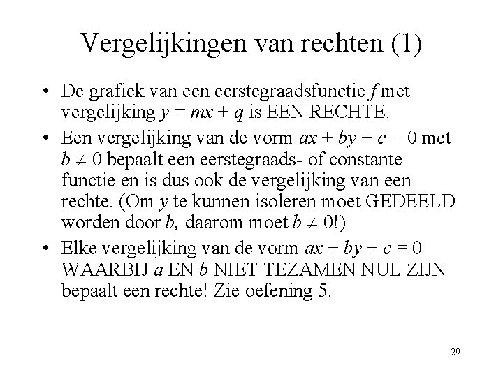Vergelijkingen van rechten (1) • De grafiek van eerstegraadsfunctie f met vergelijking y =