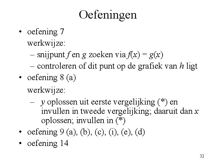 Oefeningen • oefening 7 werkwijze: – snijpunt f en g zoeken via f(x) =